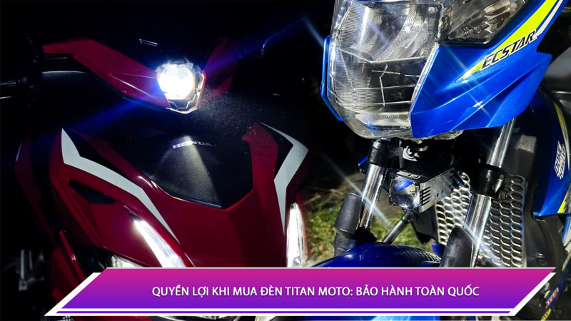 Quyền lợi khi mua đèn Titan Moto: Bảo hành toàn quốc